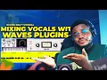 How To Mix Vocals WIth Only Waves Plugin