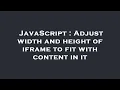 JavaScript Adjust width and height of iframe to fit with content in it