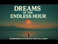 Download Lagu Dreams of the Endless Hour | Experimental Psychedelic Rock | Full Album | 