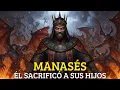Manasés - El Rey Malvado que Mató al Profeta Isaías y Sacrificó a Sus Propios Hijos