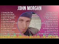 John Morgan 2024 MIX Maiores Sucessos - Friends Like That, Man Of Few Words, Coldest Beer In Tow...