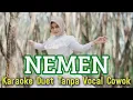 Download Lagu NEMEN Karaoke Duet Tanpa Vocal Cowok || Vocal Cover Minthul