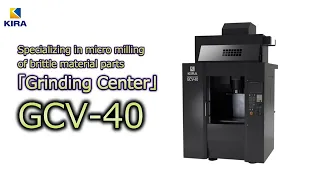 Grinding Center GCV-40 specializing in micro milling of brittle material parts
