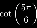 Compute cot by Hand without a Calculator by using the Unit Circle