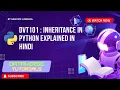 Lecture 38 - Inheritance in Python Explained in Depth OOP for Beginners to Advanced DVT101