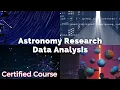 Astronomy Research Data Analysis Introduction to the Program