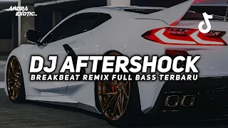 dj aftershock breakbeat remix full bass viral tiktok 2026 terbaru