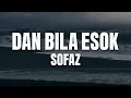 Download Lagu Sofaz - Dan Bila Esok (Official Video Lirik)