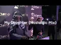 Download Lagu My Daughter (Nostalgic Mix)
