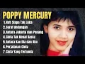 Lagu Kompilasi Poppy Mercury - Full Album Lagu Lawas, Penuh Kenangan
