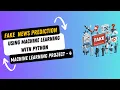 Project 4 Fake News Prediction using Machine Learning with Python Machine Learning Projects