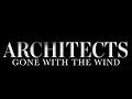 Architects - Gone With The Wind | Lyric Video