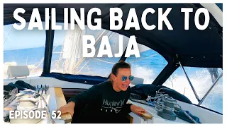 [Ep 52] Overnight Sail Across The Sea of Cortez | Back In Baja at San Francisquito