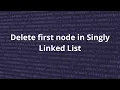 5 Delete first Node in a Linked List Linked List Data Structure