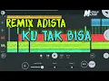 Download Lagu Remix Slow bass Adista Ku Tak bisa