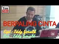 Download Lagu BERPALING CINTA - Cipt Eddy Gerald / Arr : Eddy Gerald ( Official Music Video )