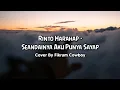 Download Lagu Rinto Harahap ~ Seandainya Aku Punya Sayap || Cover by FIKRAM COWBOY || Lyrics 🎶
