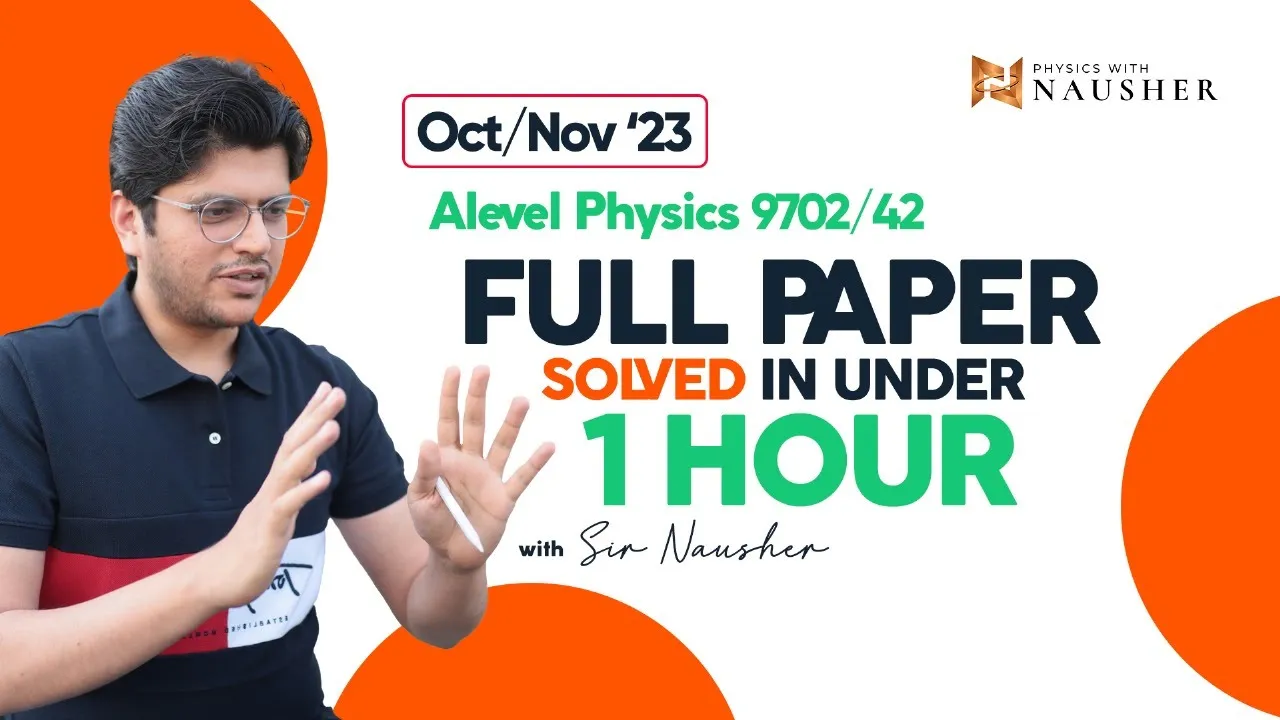 CAIE AS and A level Physics | A2 Physics Paper 4 | 9702/42/O/N/23 Full Paper Solved in 59 minutes
