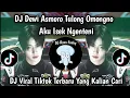 Download Lagu DJ DEWI ASMORO TULONG OMONGNO AKU ISEK NGENTENI - DJ OMBAK SEGORO - VIRAL TIKTOK TERBARU 2025
