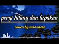 Download Lagu pergi hilang dan lupakan - remember of today ( cover by sasa tasia) lirik lagu 🎶