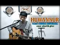 Download Lagu HUWANNUR versi Cover gitar akustik