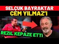 Lagu Selçuk Bayraktar, CEM YILMAZ'I REZİL KEPAZE ETTİ...!!!