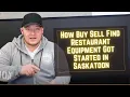 How Buy Sell Find Restaurant Equipment Got Started in Saskatoon