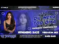 Lagu DIL MERA TOD DIYA !! DJ JUNGLEE REMIX DJ HUMMING BASS HINDI SONG KHATARNAK COMPETITION VAIBRESON MIX