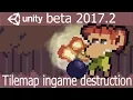 Unity 2D 2017 2 - Tile Map Editor and ingame Tile destruction