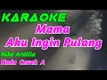 Download Lagu Mama Aku Ingin Pulang || Karaoke || Nike Ardilla || Nada Cewek