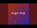 Download Lagu Jangan Pergi