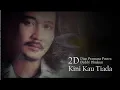 Download Lagu Kini Kau Tiada - 2D Dian Pramana Poetra \u0026 Deddy Dhukun lyric