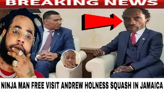 NINJA MAN Free And Visit Andrew Holness SQUASH In Jamaica Deported Release 