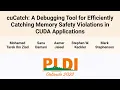 PLDI 23 cuCatch A Debugging Tool for Efficiently Catching Memory Safety Violations in CUDA