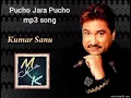 Lagu Kumar Sanu - Pucho Jara Pucho mp3 song with MUSIC ke KING