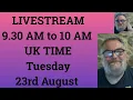 LIVESTREAM at 9 30 AM to 10 AM UK TIME on Tuesday 23rd August