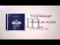 Hands Like Houses - Fountainhead