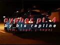 "cypher pt. 4" - bts (rm, suga, j-hope) but ur blasting it in your loud ass lamborghini at 1 am
