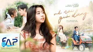 VỀ NƠI GIÓ DỪNG - OST Phim Cô Gái Của Anh - Phim Tình Cảm I FAPtv