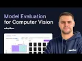Model Evaluation for Computer Vision