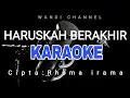 Download Lagu KARAOKE-HARUSKAH BERAKHIR NO VOCAL (RHOMA IRAMA)