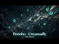 Bonobo - Uncasually 