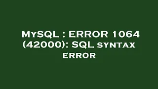 MySQL ERROR 1064 42000 SQL syntax error