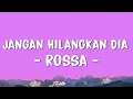 Download Lagu Rossa - Jangan Hilangkan Dia | Lirik Lagu