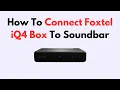 How to Connect Foxtel iQ4 Box to Soundbar - MI ARC Optical Cable Sync Setup Guide