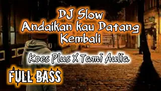 Download DJ ANDAIKAN KAU DATANG KEMBALI - TAMI AULIA MP3
