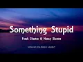 Download Lagu Frank Sinatra With Nancy Sinatra - Something Stupid (Lyrics) 1 hour Loop