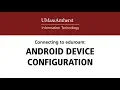 Android Eduroam Setup Guide - UMass Amherst