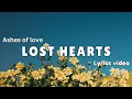Lost Hearts – Ashes of Love | Sad Romantic Song Lyrics Video