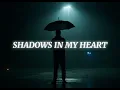 Download Lagu Shadow in My Heart